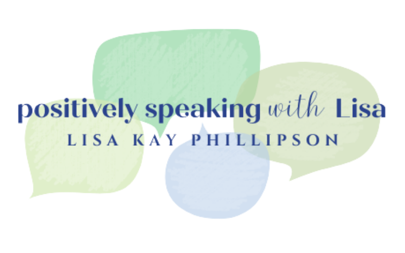 Positively Speaking with Lisa