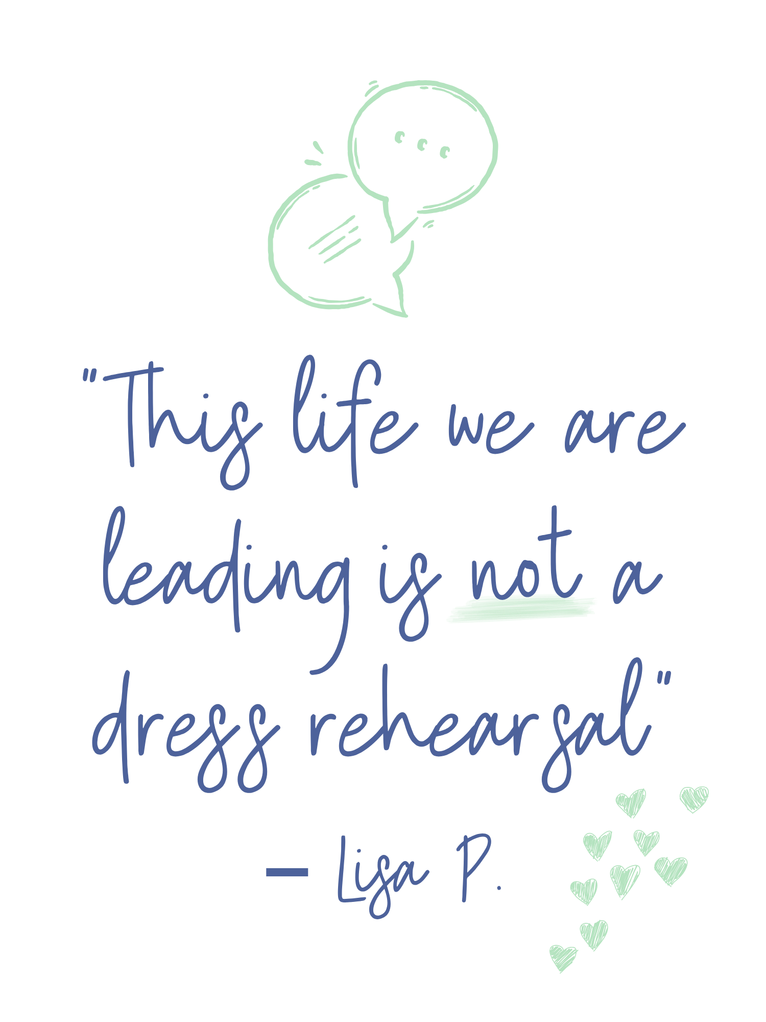 This Life we are leading is not a dress rehearsal This Life we are leading is not a dress rehearsal